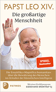  Die gro�artige Menschheit - Die Enzyklika �Magnifica humanitas� �ber die Bewahrung des Menschen im Zeitalter der K�nstlichen Intelligenz