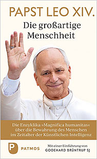  Die gro�artige Menschheit - Die Enzyklika �Magnifica humanitas� �ber die Bewahrung des Menschen im Zeitalter der K�nstlichen Intelligenz