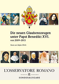 Die neuen Glaubenszeugen unter Papst Benedikt XVI.